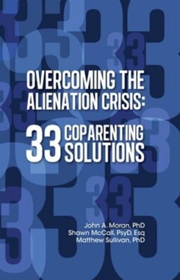 Overcoming the Alienation Crisis: 33 Coparenting Solutions by McCall Psy D Esq