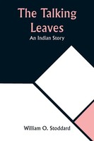 The Talking Leaves | An Indian Story | William O. Stoddard | Taschenbuch | 2023