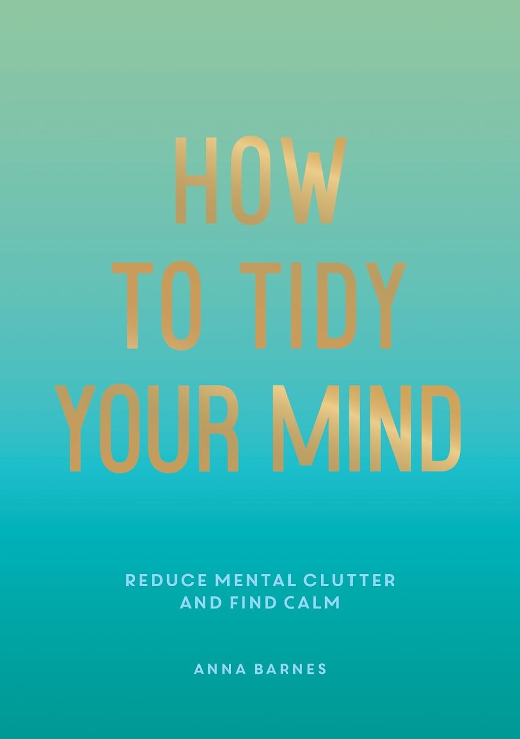 How to Tidy Your Mind Anna Barnes Paperback Reduce Mental Clutter Find Calm - Image 6