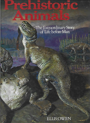 Ellis Owen / Prehistoric Animals HC Extraordinary Story Of Life Before Man