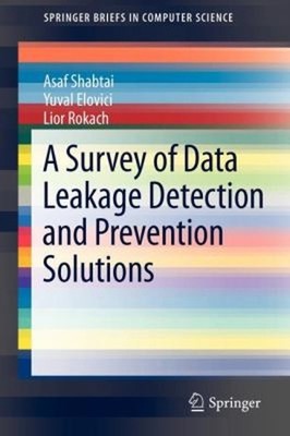 A Survey of Data Leakage Detection and Prevention Solutions Paper