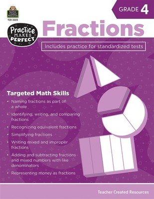 Teacher Created Resources Practice Makes Perfect: Fractions Grade 4, 2nd Edi...