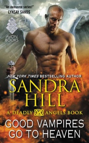 Good Vampires Go to Heaven: A Deadly Angels Book (Deadly Angels) by Hill, Sandra