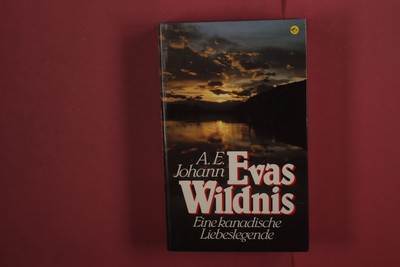 371902 A. E. Johann EVAS WILDNIS Heyne Verlag Eine kanadische Liebeslegende HC