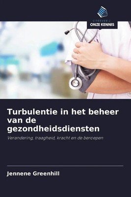 Jennene Greenhill | Turbulentie in het beheer van de gezondheidsdiensten | Buch