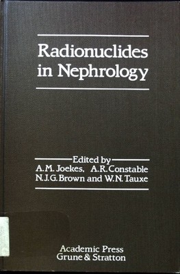 Radionuclides in Nephrology; Constable, A. R., A. M. Joekes and N. J. G. Brown: