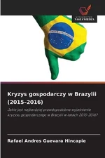 Kryzys gospodarczy w Brazylii (2015-2016) by Rafael Andres Guevara Hincapie (Pol