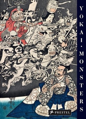 Yokai Monsters: By the Great Masters of Japanese Woodblock Printing by Philippe 