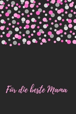 Fr die beste Mama: Erinnerungsbuch f?r M?tter I Geschenkideen f?r Mama zum Mutte