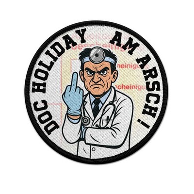 Patch Doc Holiday am ARSCH! Krankenschein blau machen simulieren Arzt  #46656