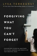 Forgiving What You Can't Forget: Discover- 0718039874, hardcover, Lysa TerKeurst