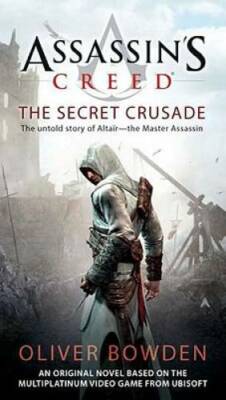 Assassin's Creed: the Secret Crusade - Paperback By Bowden, Oliver - GOOD