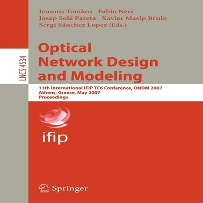 Optical Network Design and Modeling 11th International IFIP TC6 C