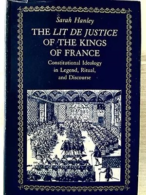 The Lit De Justice der Könige von Frankreich: Verfassungsideologie in der Legende, Ri