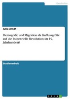 Demografie Und Migration Als EinflussgrößE Auf Die Industrielle Revolution Im 19