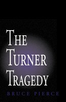 Bruce Pierce | The Turner Tragedy | Taschenbuch | Englisch (2002) | Xlibris