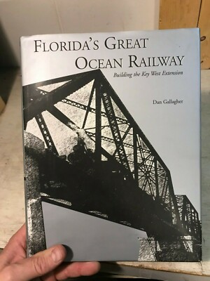 Florida's Great Ocean Railway Dan Gallagher 2003 Pineapple Press Hardcover