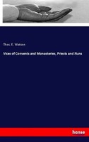 Thos. E. Watson | Vices Of Convents And Monasteries, Priests And Nuns | Buch