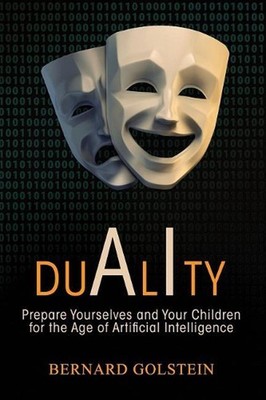 Duality: Prepare Yourselves and Your Children for the Age of Artificial Intellig