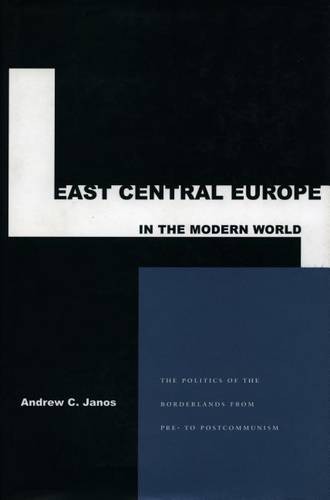 East Central Europe in the Modern World – The Politics of the Borderlands from …