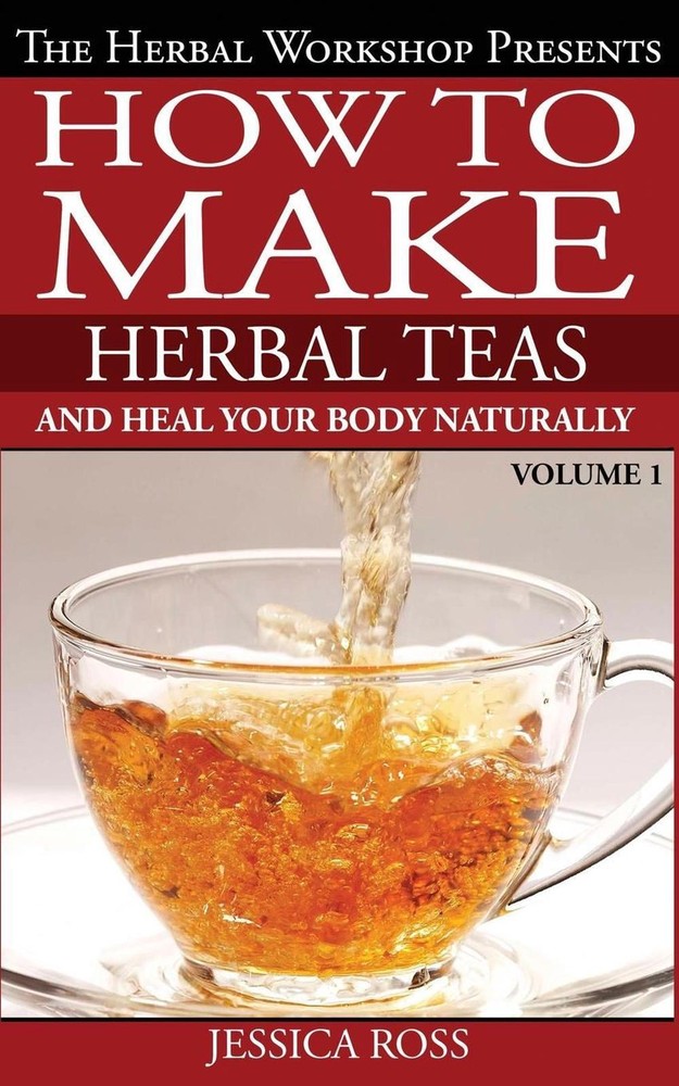 How to make herbal teas and heal your body naturally by Jessica Ross (English) P