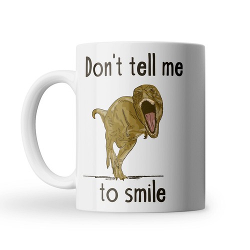 Ceramic Coffee mug Dont tell me to smile 13 oz Funny Tea Cup For gift