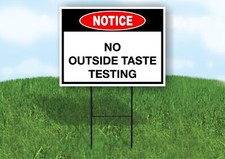 Notice No Outside Taste Testing 18x24 in Yard Road Sign w/ Stand