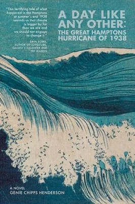 A Day Like Any Other: The Great Hamptons Hurricane of 1938: A Novel by Genie Chi