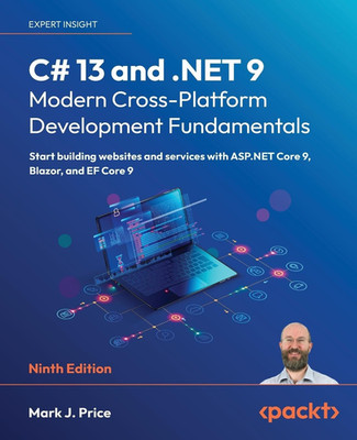 C# 13 and .NET 9   Modern Cross-Platform Development Fundamentals: Start Buildin