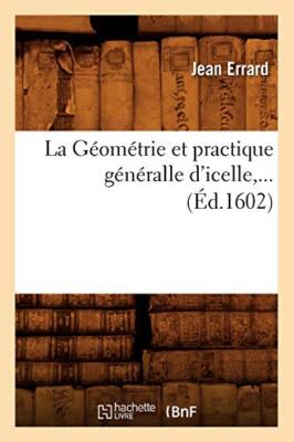 La Geometrie et practique generalle d'icelle (Ed.1602)                         