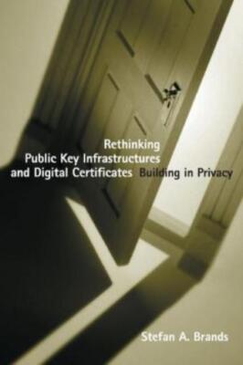 Rethinking Public Key Infrastructures And Digital Certificates: Building In...