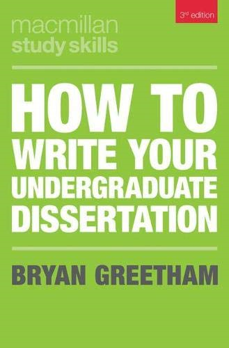 How to Write Your Undergraduate Dissertation (Bloomsbury... - Bryan Greetham