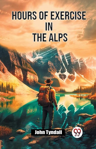 Hours Of Exercise In The Alps John Tyndall Taschenbuch Englisch 2024-image