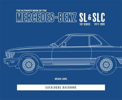 The Ultimate Book of the Mercedes-Benz SL & Slc 107 Series 1971 to 1989 book