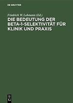 Die Bedeutung der Beta-1-Selektivität für Klinik und Praxis | Buch | 97831101112