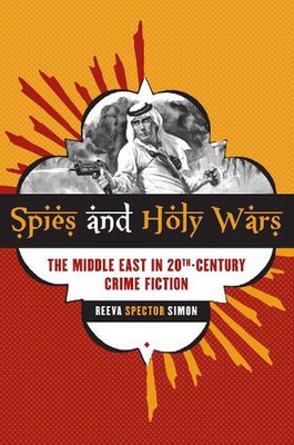 Spies and Holy Wars: The Middle East in 20th-Century Crime Fiction by Reeva Spec