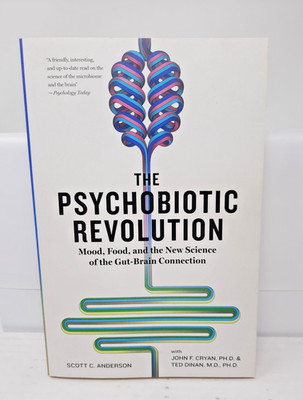 The Psychobiotic Revolution New Science of the Gut and Brain Connection Book