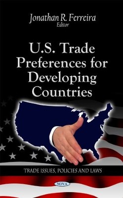 U.S. Trade Preferences for Developing Countries by Jonathan R. Ferreira NEW BOO