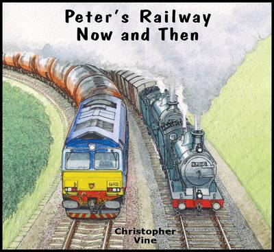 Peter's Railway Now and Then by Christopher G. C. Vine (Paperback, 2012)