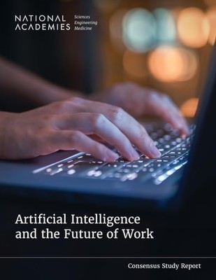 Artificial Intelligence and the Future of Work - National Academies of Sciences,
