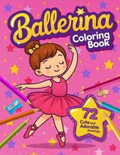 Ballerina Coloring Book: Cute and Simple Coloring Pages for Girls Aged 4-8 Who L