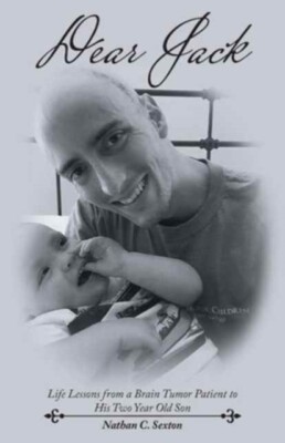 Sexton - Dear Jack  Life Lessons from a Brain Tumor Patient to His Two - X555z