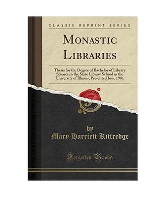 Monastic Libraries: Thesis for the Degree of Bachelor of Library Science in the 