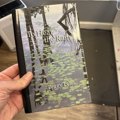 To Hear the Rain: Selected Haiku of Peggy Lyles