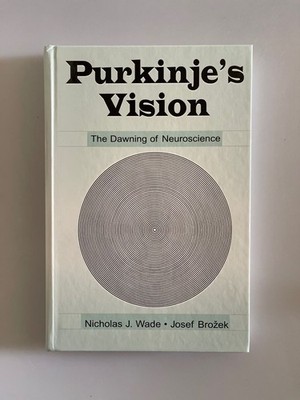 Purkinje's Vision: The Dawning of Neuroscience. Wade, Nicholas J., Josef Brozek