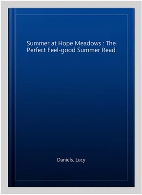 Summer at Hope Meadows : The Perfect Feel-good Summer Read, Paperback by Dani...
