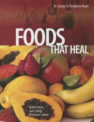 Foods That Heal - Paperback By Pamplona-Roger, George D. - VERY GOOD