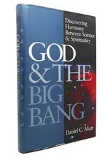 Daniel C Matt GOD & THE BIG BANG Discovering Harmony between Science & Spiritual