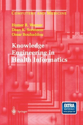 Knowledge Engineering in Health Informatics Homer R. Warner