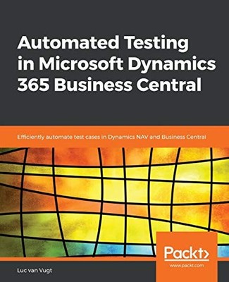 AUTOMATED TESTING IN MICROSOFT DYNAMICS 365 BUSINESS By Luc Van Vugt *BRAND NEW*